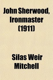 John Sherwood, Ironmaster (1911)