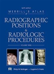 Merrill's Atlas of Radiographic Positions  Radiologic Procedures, Vol. 3