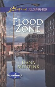 Flood Zone (Stormswept, Bk 3) (Love Inspired Suspense, No 401)