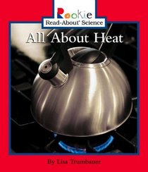 All About Heat (Rookie Read-About Science)