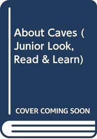 About Caves (Junior Look, Read & Learn S)