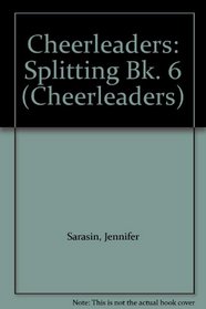 Cheerleaders: Splitting Bk. 6 (Cheerleaders)