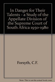 In danger for their talents: A study of the Appellate Division of the Supreme Court of South Africa from 1950-80