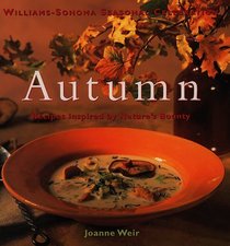 Autumn: Recipes Inspired by Nature's Bounty (Williams-Sonoma Seasonal Celebration, No 4)