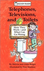 Telephones, Televisions, and Toilets: How They Work--And What Can Go Wrong (Discovery Readers)