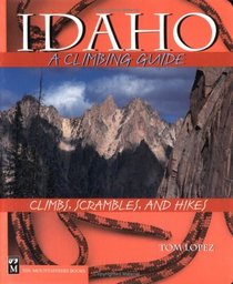 Idaho: A Climbing Guide : Climbs, Scrambles, and Hikes