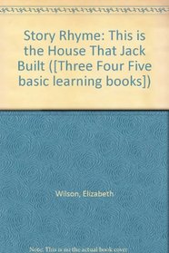 Story Rhyme: This is the House That Jack Built ([Three Four Five basic learning books])