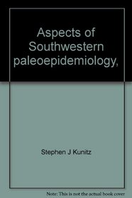 Aspects of Southwestern paleoepidemiology, (Anthropological reports)