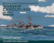 British and Commonwealth Camouflage of WWII: Volume 3: Cruisers and Minelayers