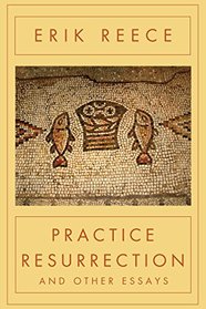 Practice Resurrection: And Other Essays