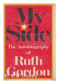 My Side: The Autobiography of Ruth Gordon