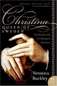 Christina, Queen of Sweden : The Restless Life of a European Eccentric (P.S.)