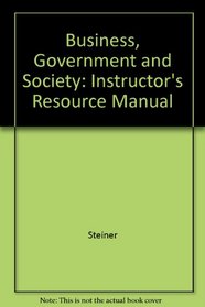 Business, Government and Society: Instructor's Resource Manual