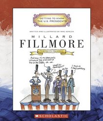 Millard Fillmore: Thirteenth President 1850 - 1853 (Getting to Know the Us Presidents)