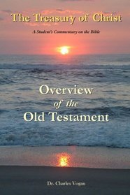 The Treasury of Christ - Volume 1 - Overview of the Old Testament