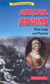 Abigail Adams: First Lady and Patriot (Historical American Biographies)