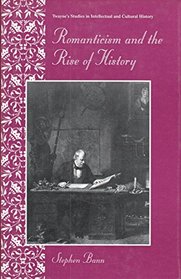 Romanticism and the Rise of History (Twayne's Studies in Intellectual and Cultural History)