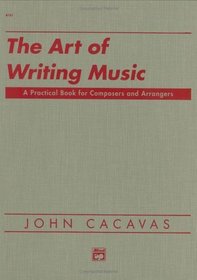 The Art of Writing Music: A Practical Book for Composers and Arrangers