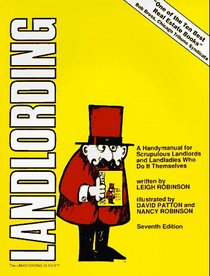 Landlording: A Handymanual for Scrupulous Landlords and Landladies Who Do It Themselves
