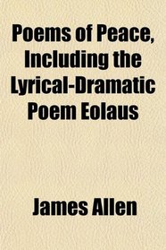 Poems of Peace, Including the Lyrical-Dramatic Poem Eolaus