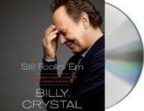 By Billy Crystal Still Foolin' 'Em:still foolin em billy crystal: Still Foolin' 'Em Audiobook [Audiobook, CD, Unabridged by Billy Crystal]