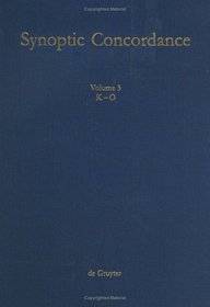 Synoptic Concordance: A Greek Concordance to the First Three Gospels in Synoptic Arrangement, Statistically Evaluated, Including Occurrences in Acts) (Synoptic Corcordance)