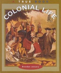 Colonial Life (True Books: American History)