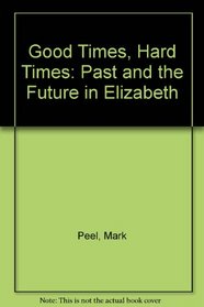 Good Times, Hard Times: The Past and the Future in Elizabeth