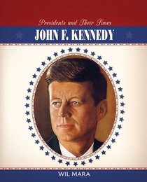 John F. Kennedy (Presidents and Their Times)