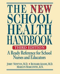 The New School Health Handbook Third Edition:A Rea Dy Reference for School Nurses and Educators