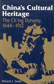 China's Cultural Heritage: The Ch'ing Dynasty, 1644-1912