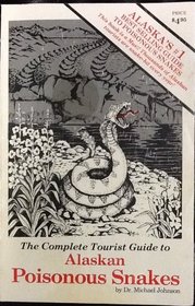 The Complete Tourist Guide to Alaskan Poisonous Snakes