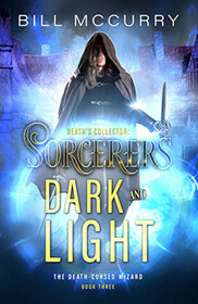 Death's Collector: Sorcerers Dark and Light (Death-Cursed Wizard, Bk 3)