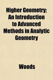 Higher Geometry; An Introduction to Advanced Methods in Analytic Geometry