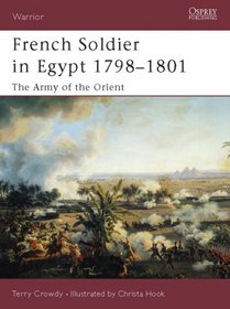 French Soldier in Egypt 1798-1801: The Army of the Orient (Warrior)