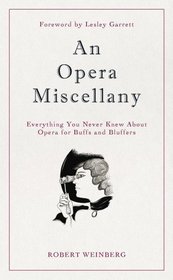 An Opera of Miscellany: Everything You Never Knew About Opera for Buffs and Bluffers