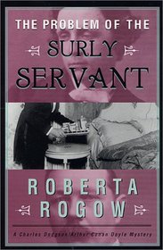 The Problem of the Surly Servant: A Charles Dodgson/Arthur Conan Doyle Mystery (Charles Dodgson/Arthur Conan Doyle Mysteries)
