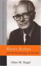 Heinz Kohut and the Psychology of the Self (Makers of Modern Psychotherapy)