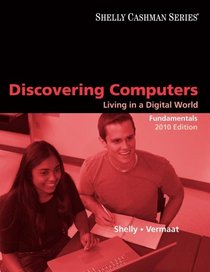 Discovering Computers 2010: Living in a Digital World, Fundamentals (Shelly Cashman Series)