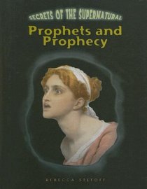 Prophets and Prophecy (Secrets of the Supernatural)