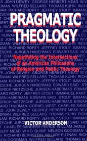 Pragmatic Theology: Negotiating the Intersections of an American Philosophy of Religion and Public Theology (Suny Series, Religion and American Public Life)