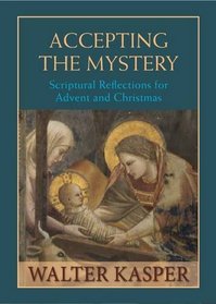 Accepting the Mystery: Scriptural Reflections for Advent and Christmas