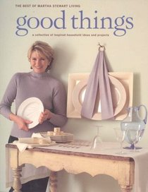 Good Things :The Best of Martha Stewart Living