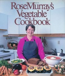Rose Murray's Vegetable Cookbook