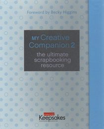 My Creative Companion 2: The Ultimate Scrapbooking Resource