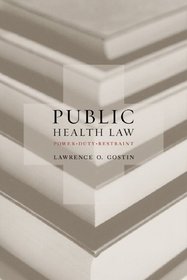 Public Health Law: Power, Duty, Restraint (California/Milbank Series on Health and the Public)