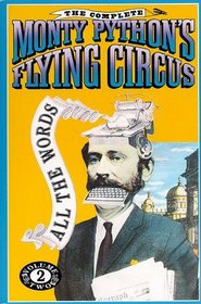 The Complete Monty Python's Flying Circus : All the Words, Volume 2