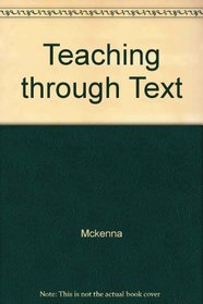 Teaching Through Text: A Content Literacy Approach to Content Area Reading
