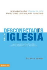 Desconectados de la iglesia: 'quienes son, donde estan y como restablecer la conexion' (Spanish Edition)