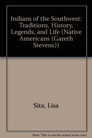 Indians of the Southwest: Traditions, History, Legends, and Life (Native Americans)